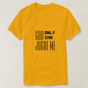 T-shirt seul dieu peut me juger citation