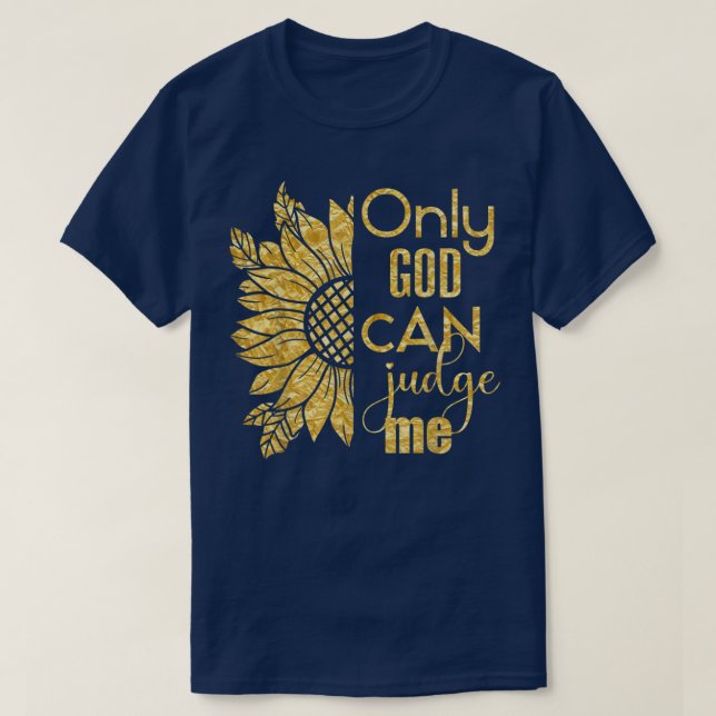T-shirt Seul Dieu peut me juger Sunflower 22 Croyant (Design devant)