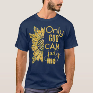 T-shirt Seul Dieu peut me juger Sunflower 22 Croyant