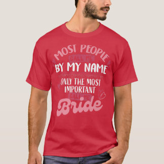 T-shirt Seul Le Plus Important Appelle Moi Mariée