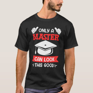 T-shirt Seul un maître peut regarder ce bon master diplôme