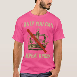T-SHIRT SEUL VOUS POUVEZ EMPÊCHER LES ROIS