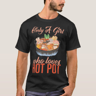 T-shirt Seule Une Fille Qui Aime Pot Chaud Pot Chaud Shabu