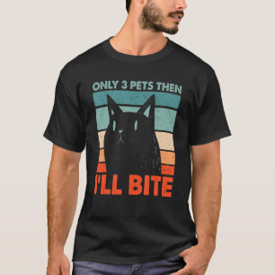 T-shirt Seulement 3 Animaux de compagnie alors je vais Bit