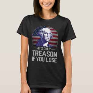 T-shirt Seulement la trahison si vous perdez 4 juillet Geo