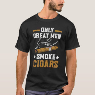 T-shirt Seulement les grands hommes Fumer des cigares Taba