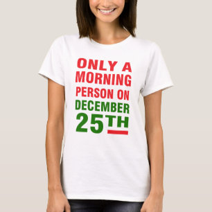 T-SHIRT SEULEMENT UNE PERSONNE DE MATIN LE 25 DÉCEMBRE