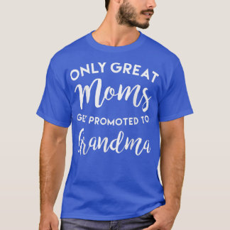 T-shirt Seules les grandes mamans sont promues à la D de g