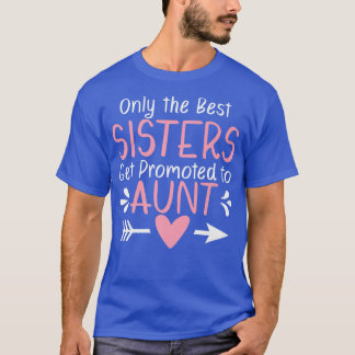 T-shirt Seules les meilleures soeurs sont promues à tante 