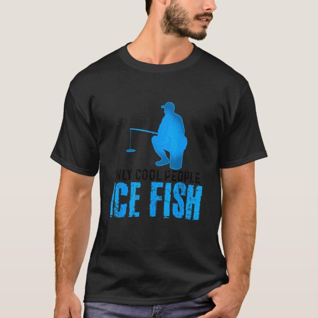 T-shirt Seules les personnes Cool Pêche à la glace Pêche à (Devant)