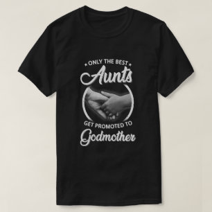 T-shirt Seuls Les Meilleurs Aunts Sont Promus À Godmother