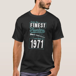 T-shirt Seuls les meilleurs chasseurs sont nés en 1971 Ann