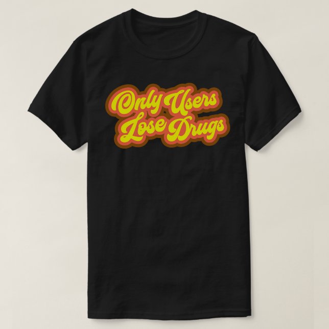 T-shirt Seuls les utilisateurs perdent des médicaments Spi (Design devant)