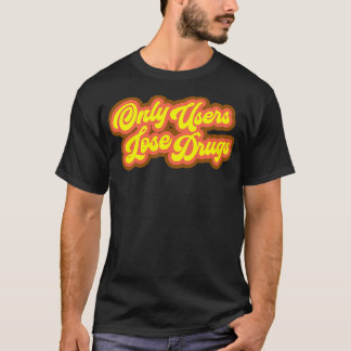 T-shirt Seuls les utilisateurs perdent des médicaments Spi