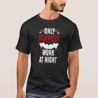 T-shirt Seuls les vampires travaillent la nuit travailleur