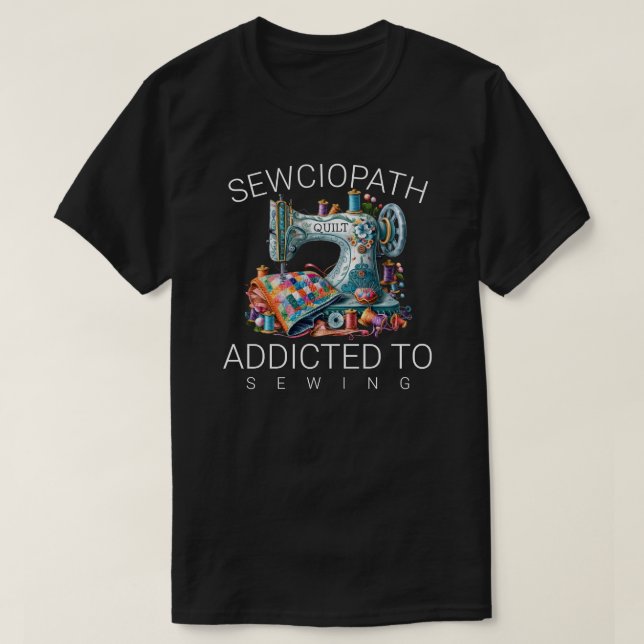 T-shirt Sewciopath – Addicted to Sewing (Design devant)