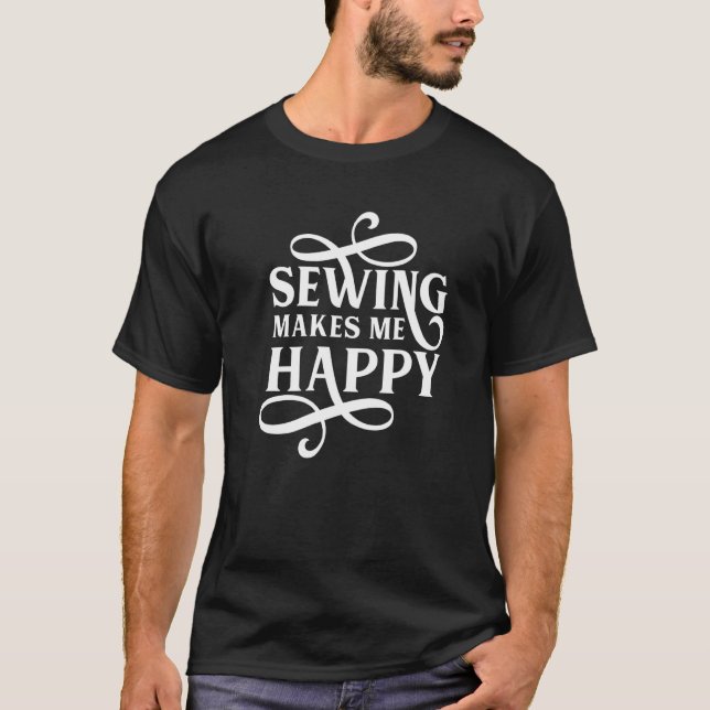 T-shirt Sewing Makes Me Happy  Sewer Sew Handicraft (Devant)