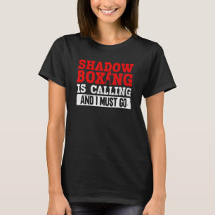 T-shirt Shadow Boxing Appelle Et Je Dois Aller Shadow Box