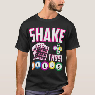 T-shirt Shake Those Balls Funny Bingo 