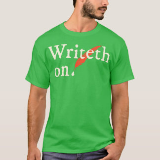 T-shirt Shakespearean Write On For authors journalists nov
