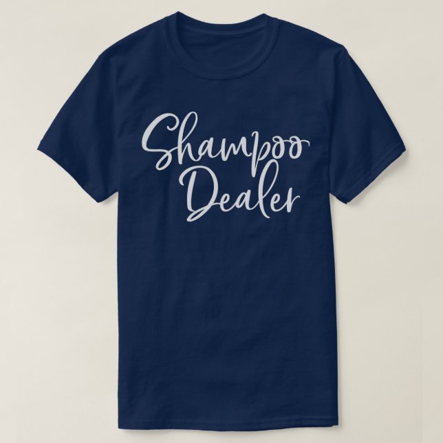 T-shirt Shampooing Dealer Funny Hair Stylist Dresser Cadea (Design devant)