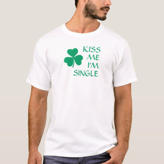 T-shirt Shamrock Kiss Me Je suis célibataire Funny St. Pat