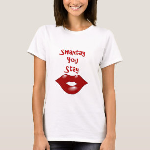 T-shirt Shantay que vous restez/flânez loin