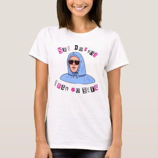 T-shirt She Doesn’t Even Go Here – Funny Mean Girls Quote