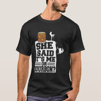 T-shirt She Said It'S Me Or Bourbon Drinking Whiskey Drink