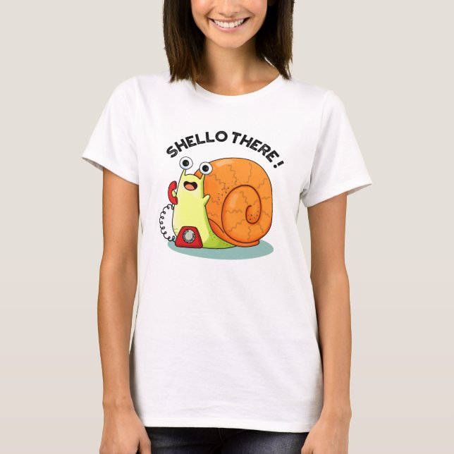 T-shirt Shello There Fundy Snail Hello Pun (Devant)