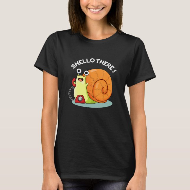 T-shirt Shello There Fundy Snail Hello Pun Dark BG (Devant)