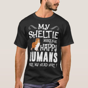 T-shirt Sheltie m'incite les humains heureux à faire à