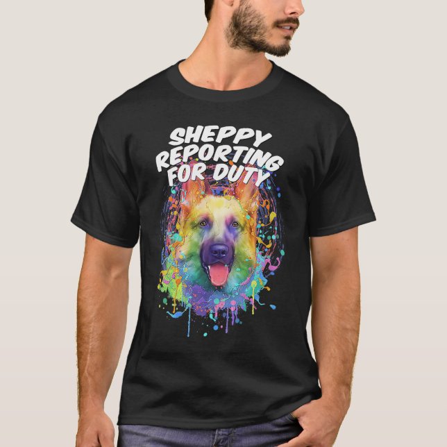 T-shirt Sheppy Reporting for Duty German Shepherd  Shepard (Devant)