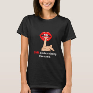 T-shirt SHH I'm Busy Being Awesome - Bold Red Lips Graphic