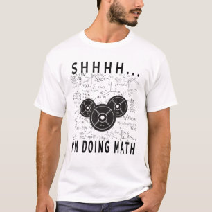 T-shirt Shhh I's Doing Math Weight Lifting pour l'entraîne
