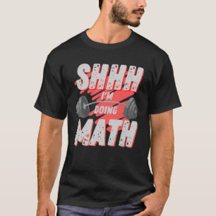 T-shirt Shhh Je fais Math Deadlift Weightlifting Gym Wor