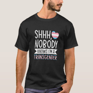 T-shirt Shhh Personne ne sait que je suis un transgenre Lg