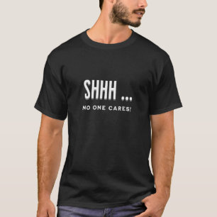 T-shirt Shhh Personne Ne S'Intéresse Graphique Sarcastique
