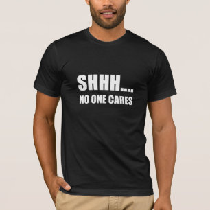 T-shirt Shhh personne s'inquiète