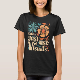 T-shirt Shhh Utilisez juste Visuals SPED Enseignant Spécia