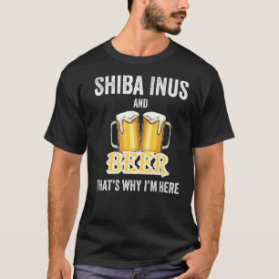 T-shirt Shiba Inus And Beer C'est pour ça que je suis ici
