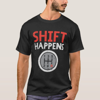 T-shirt Shift Happens Car Gear Pun Race Driver Racing
