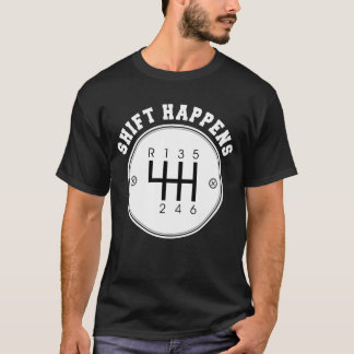 T-shirt Shift Happens Funny Gear Shift Manual Car Gift vin