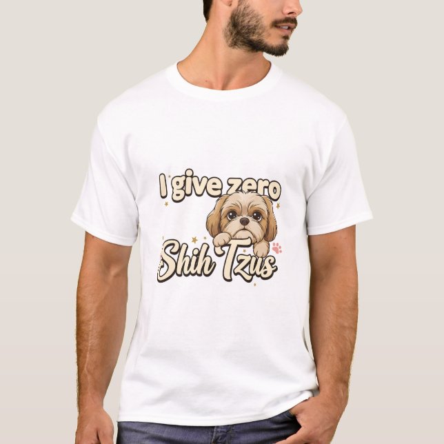 T-shirt shih tsus (I give zero) (Devant)