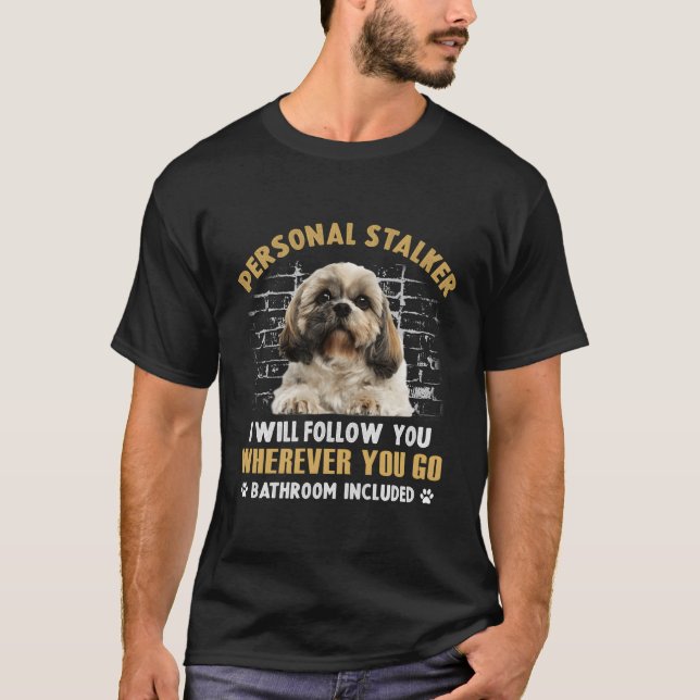 T-shirt Shih Tzu Personal Stalker Je Vous Suivrai Partout (Devant)