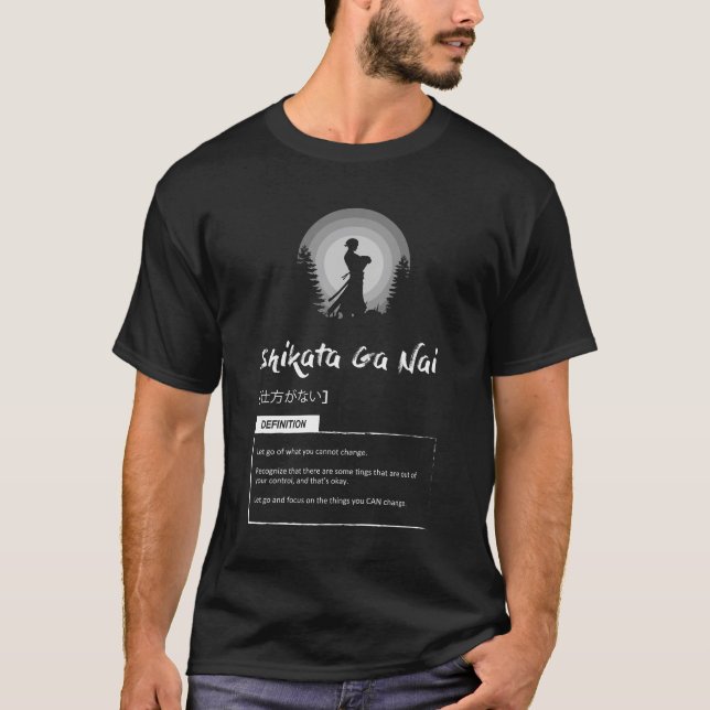 T-shirt Shikata-ga-nai - Le concept japonais de réussite (Devant)