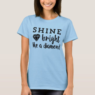 T-shirt Shine Bright Like A Diamond Insping Positivity