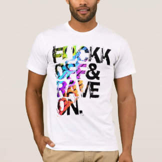 T-shirt Shirt - Fuckk off et rave on 3