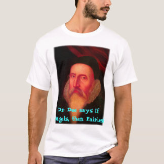 T-shirt shirtDee3, Dr. Dee indique : Si anges, puis fées !