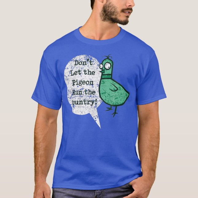 T-shirt ShirtWoot ne laisse pas le Pigeon diriger le pays (Devant)